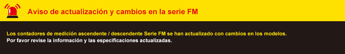 FM Series Actualizado and Model Change Notice. The FM Series count up/count down measure counters have been Actualizadod with changes to models. Please check the Actualizado information and the revised ordering information.