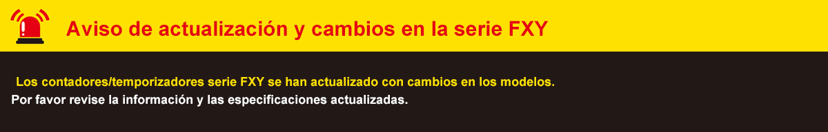 FXY Series Actualizado and Model Change Notice. The FXY Series counter/timers have been Actualizadod with changes to models. Please check the Actualizado information and the revised ordering information.