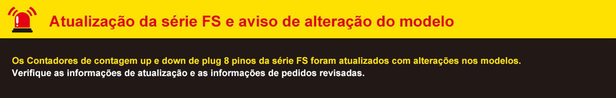 Atualização da série FS e aviso de alteração do modelo: Os Contadores de contagem up e down de plug 8 pinos da série FS foram atualizados com alterações nos modelos. Verifique as informações de atualização e as informações de pedidos revisadas.